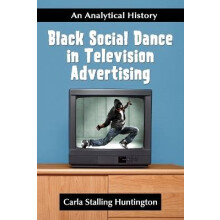 Black Social Dance in Television Advertising An Analytical History