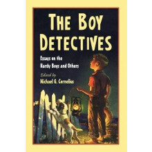 The Boy Detectives Essays on the Hardy Boys and Others