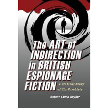 The Art of Indirection in British Espionage Fiction A Critical Study of Six Novelists