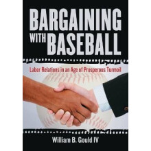 Bargaining with Baseball Labor Relations in an Age of Prosperous Turmoil
