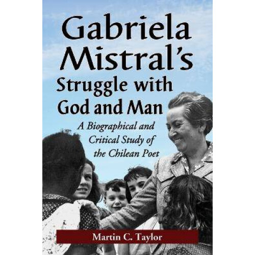 Gabriela Mistral's Struggle with God and Man