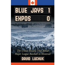 Blue Jays 1, Expos 0 The Urban Rivalry That Killed Major League Baseball in Montreal