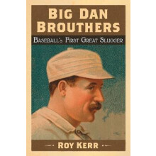 Big Dan Brouthers Baseball's First Great Slugger