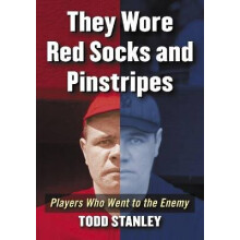 They Wore Red Sox and Pinstripes Players Who Went to the Enemy