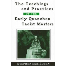 The Teachings and Practices of the Early Quanzhen Taoist Masters