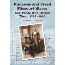 Runaway and Freed Missouri Slaves and Those Who Helped Them, 17631865