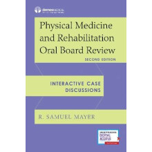 Physical Medicine and Rehabilitation Oral Board Review