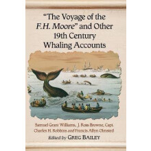 The Voyage of the F.H. Moore and Other 19th Century Whaling Accounts