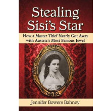 Stealing Sisi's Star How a Master Thief Nearly Got Away with Austria's Most Famous Jewel