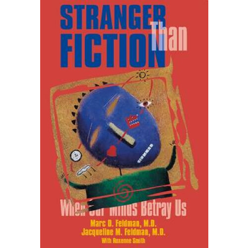 Stranger Than Fiction - When Our Minds Betray Us