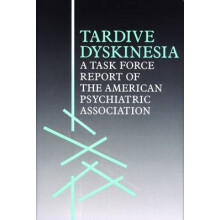 Tardive Dyskinesia - A Task Force Report of the American Psychiatric Association