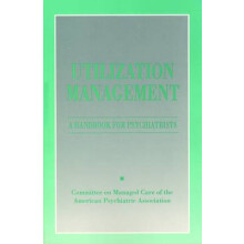 Utilization Management - A Handbook for Psychiatrists