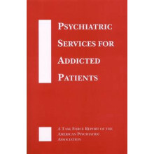 Psychiatric Services for Addicted Patients - A Task Force Report of the American Psychiatric Association