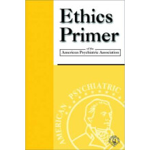 Ethics Primer of the American Psychiatric Association
