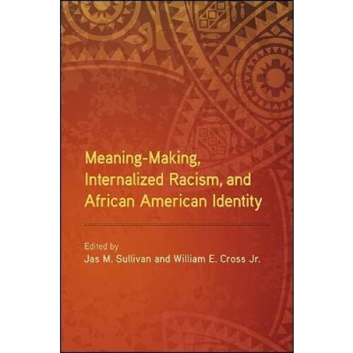 Meaning-Making, Internalized Racism, and African American Identity