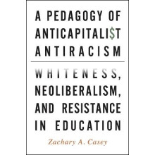 A Pedagogy of Anticapitalist Antiracism
