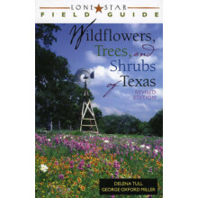 Lone Star Field Guide to Wildflowers, Trees, and Shrubs of Texas