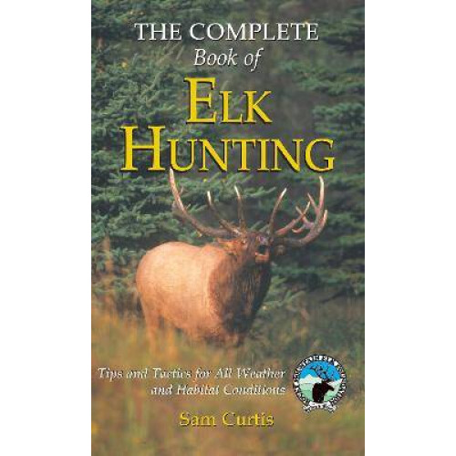 Complete Book of Elk Hunting