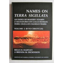 Names on Terra Sigillata. Volume 2. B to CEROTCUS (BICS Supplement 102.2)