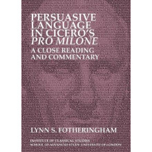 Persuasive Language in Cicero's Pro Milone: A close reading and commentary