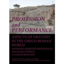 Profession and Performance: Aspects of oratory in the Greco-Roman world