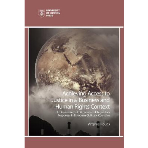 Achieving Access to Justice in a Business and Human Rights Context