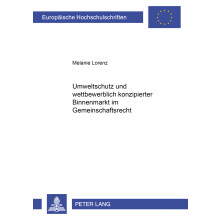 Umweltschutz Und Wettbewerblich Konzipierter Binnenmarkt Im Gemeinschaftsrecht 3977 Europische Hochschulschriften Recht