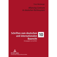 alliancing Contracts Im Deutschen Rechtssystem 10 Schriften Zum Deutschen Und Internationalen Bau, Umwelt Un
