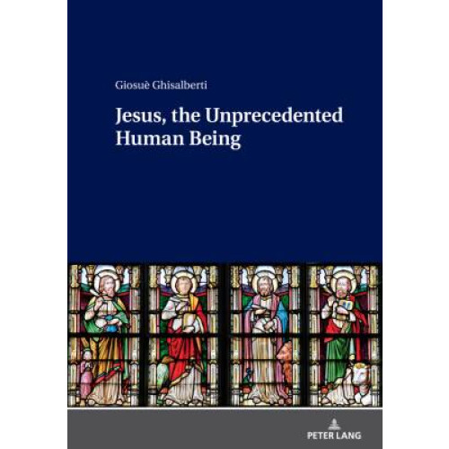 Jesus, the Unprecedented Human Being