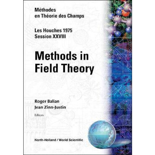 Methods in Field Theory: Les Houches Session XXVIII