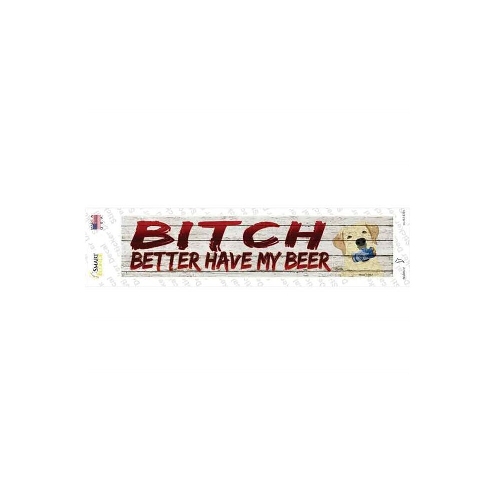 Smart Blonde K-1535S-M Better Have My Beer Novelty Narrow Sticker Decal - Medium 731997829991