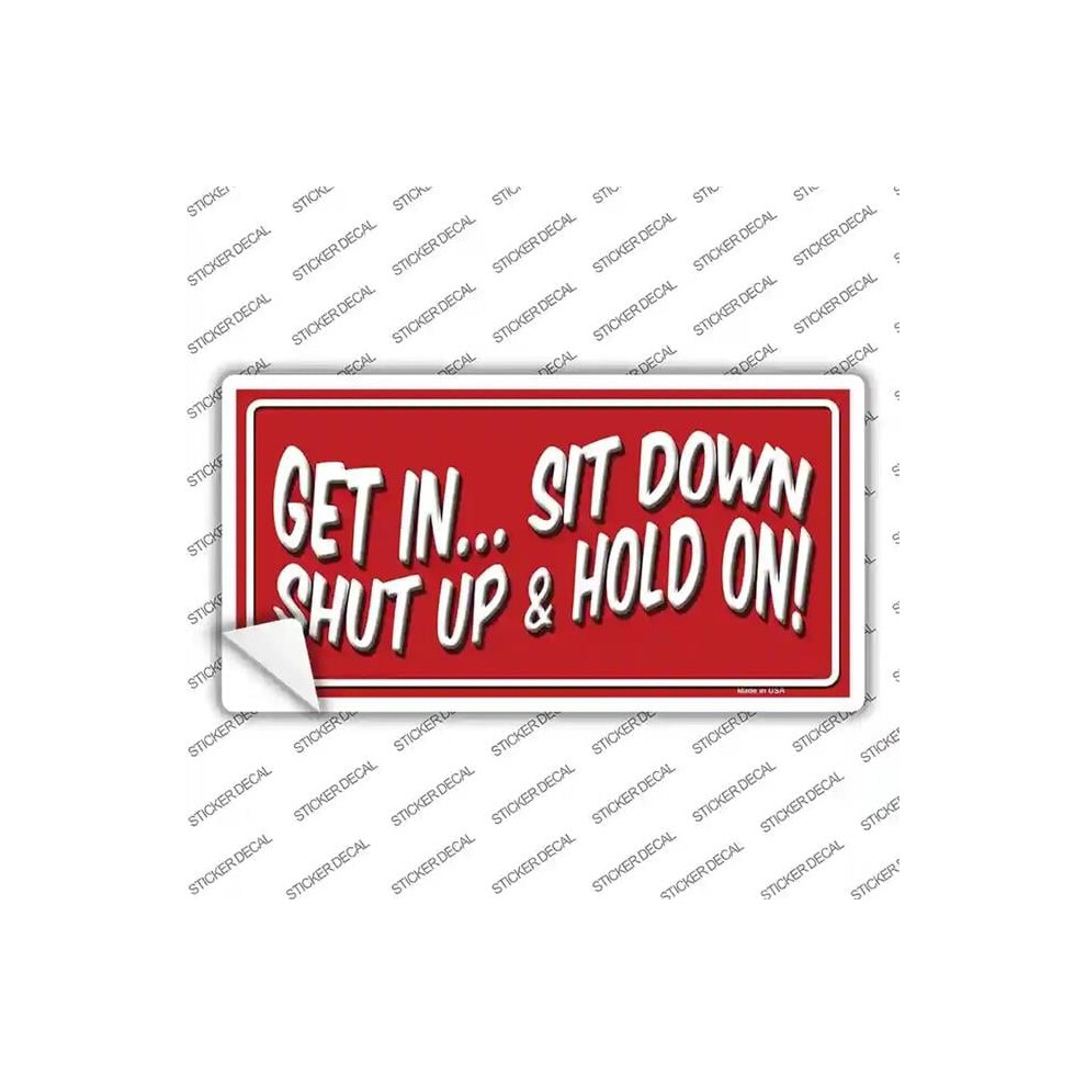 Smart Blonde Lp-024S-Xl Sit Down Shut Up & Hold On Novelty Sticker Decal - Extra Large 731997931649