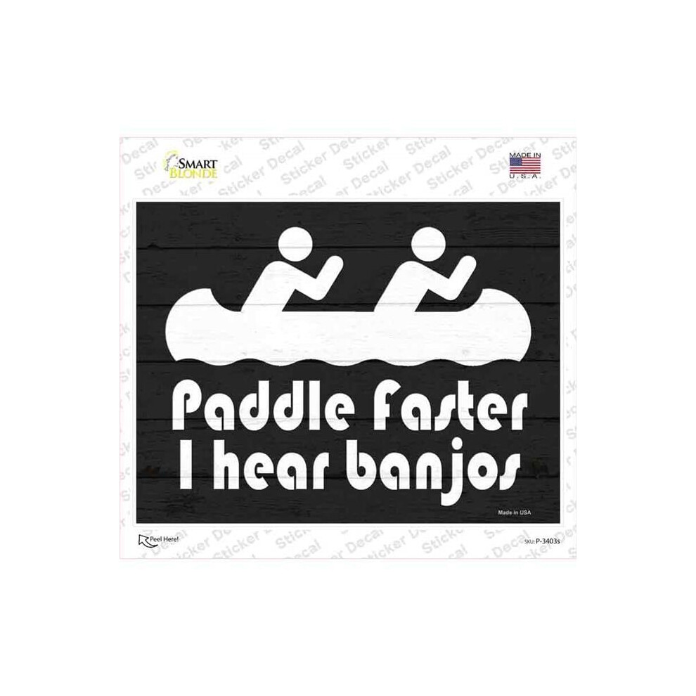 Smart Blonde P-3403S-M Paddle Faster I Hear Banjos Novelty Rectangle Sticker Decal - Medium 792636327797