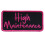 HIGH Maintenance Emboiderd Patch - Iron-On/Saw-On Rayon Patch - 4"""" x 2"""" 1