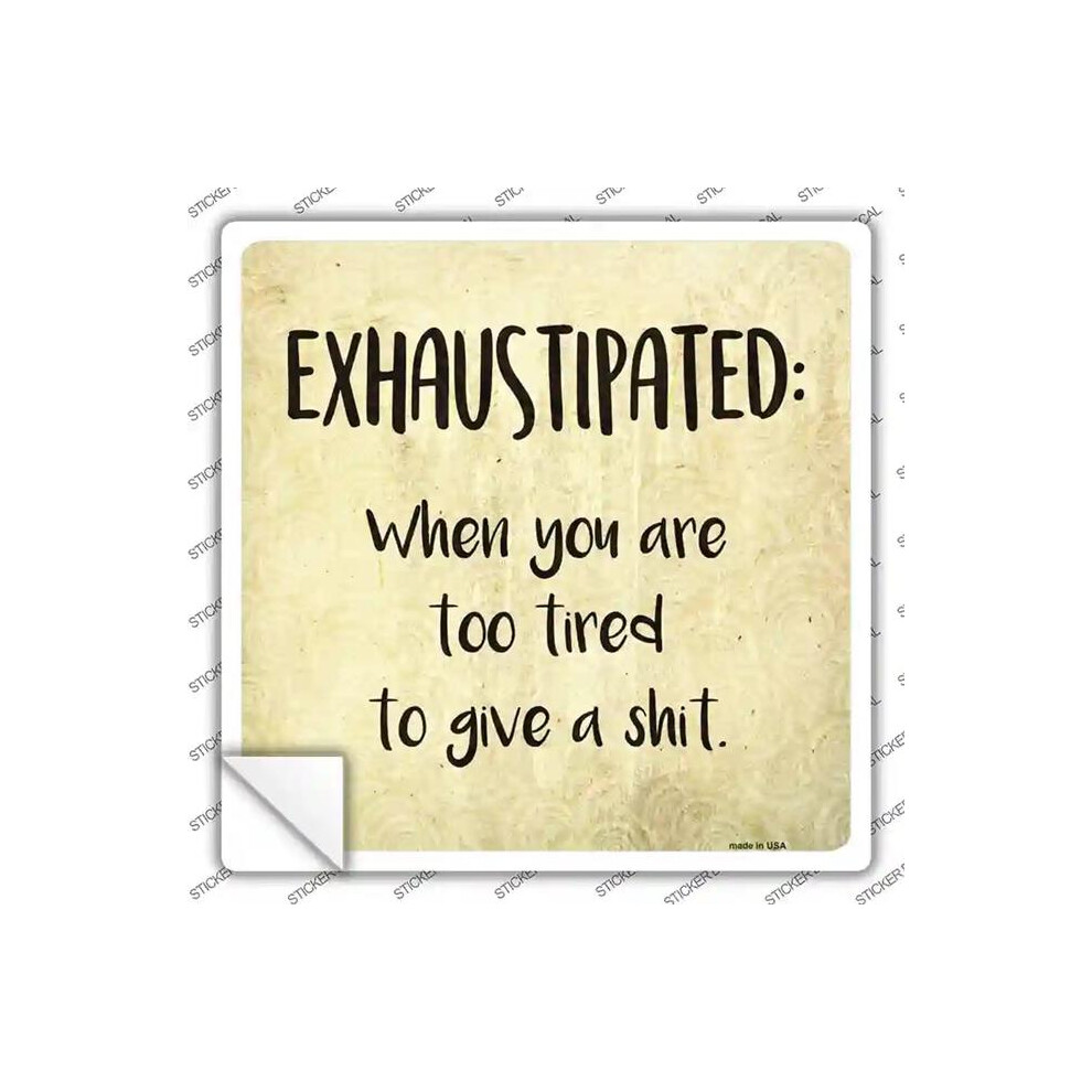 Smart Blonde Sq-588S-S Exhaustipated Definition Novelty Square Sticker Decal - Small 792636430749