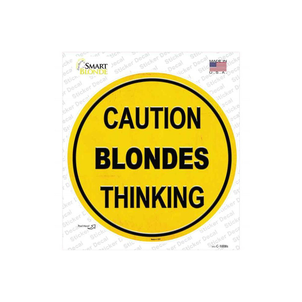 Smart Blonde C-1008S-M Caution Blondes Thinking Novelty Circle Sticker Decal - Medium 792636469473