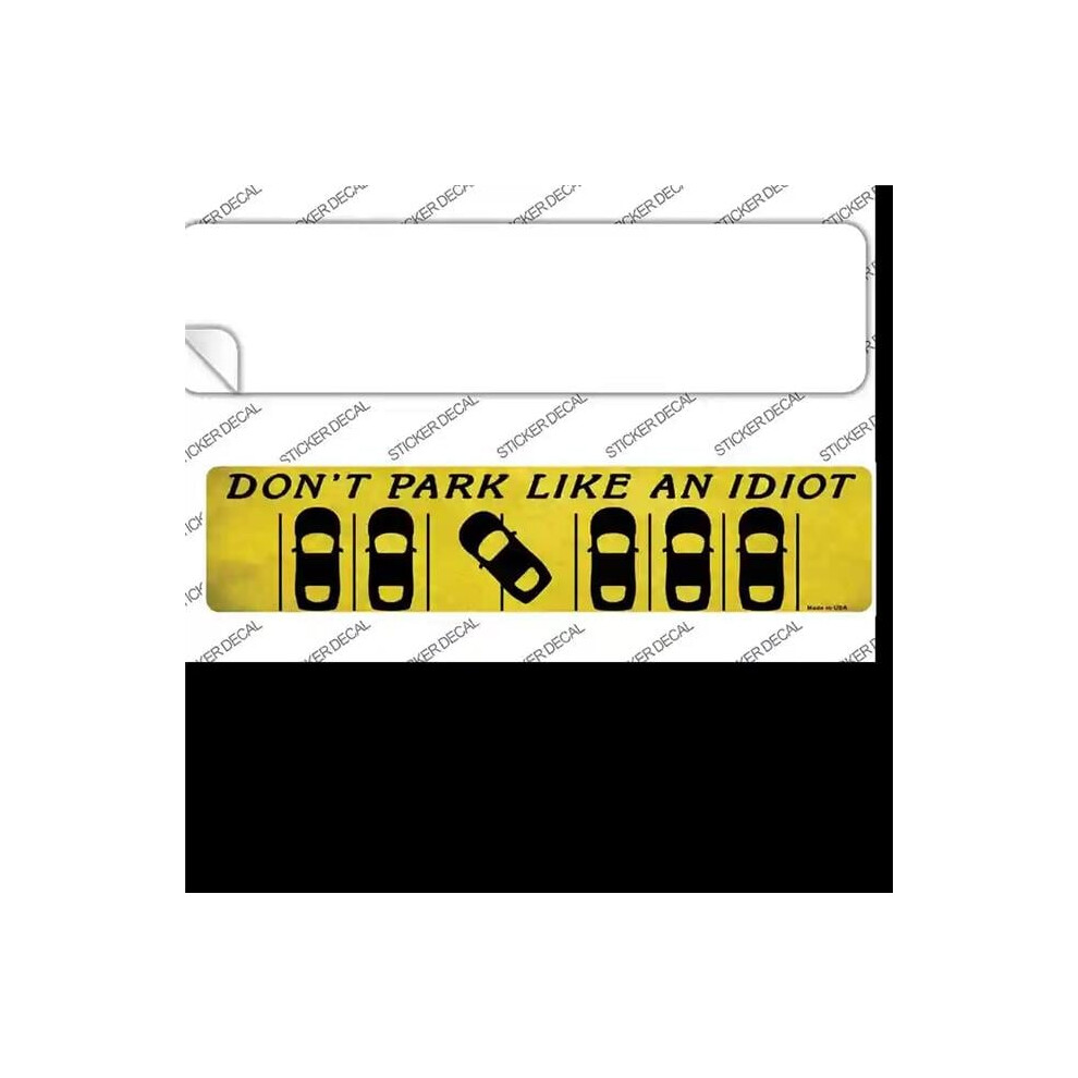 Smart Blonde K-612S-Xl Do Not Park Like An Idiot Novelty Narrow Sticker Decal - Extra Large 792636572449