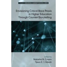Envisioning Critical Race Praxis in Higher Education Through Counter-Storytelling