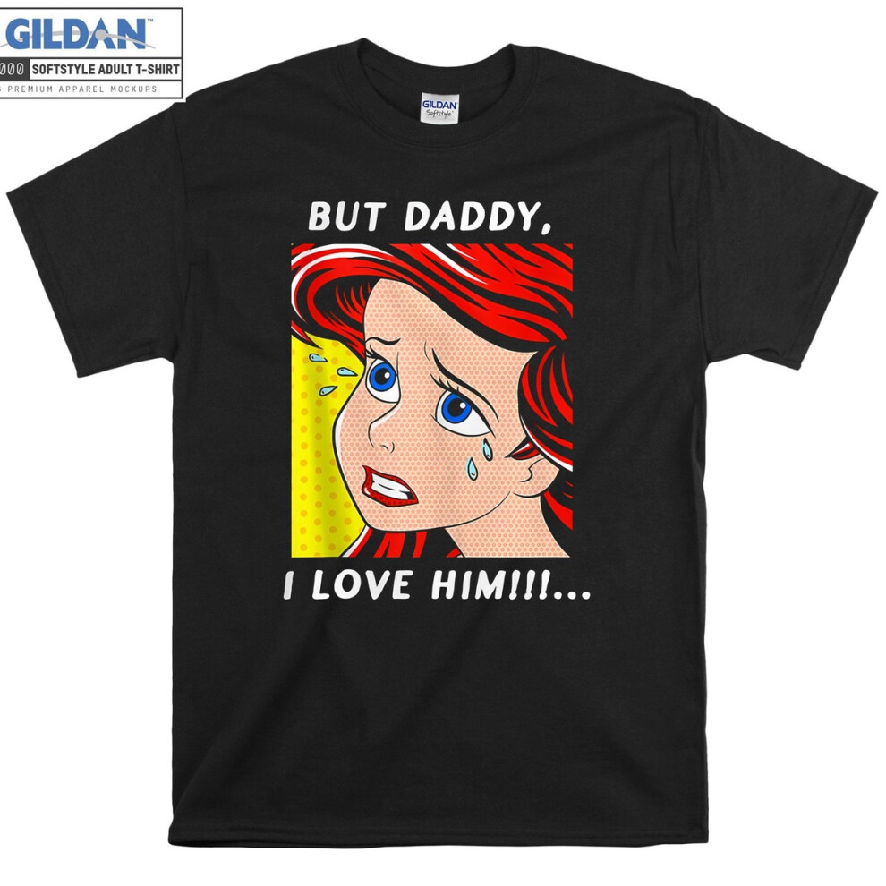(S) Ariel Mermaid But Daddy I Love T-shirt
