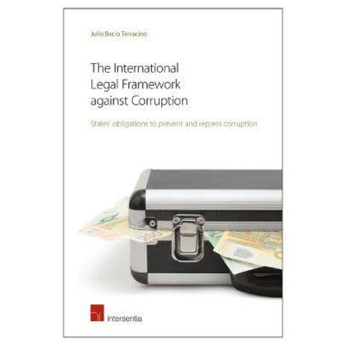 The International Legal Framework Against Corruption
