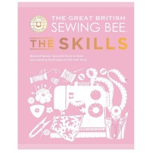 The Great British Sewing Bee: The Skills: Beyond Basics
