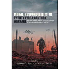 Moral Responsibility in Twenty-First-Century Warfare