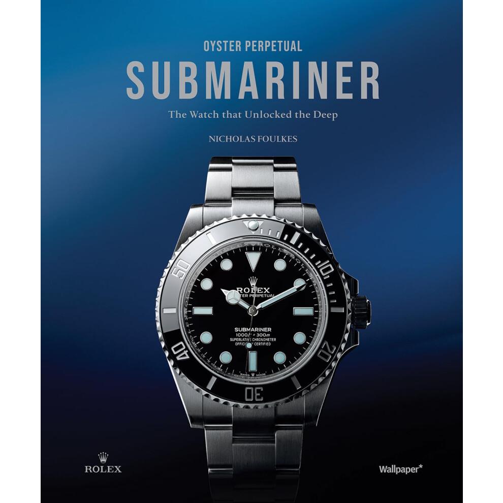 Rolex Oyster Perpetual Submariner: The Watch That Unlocked The Deep