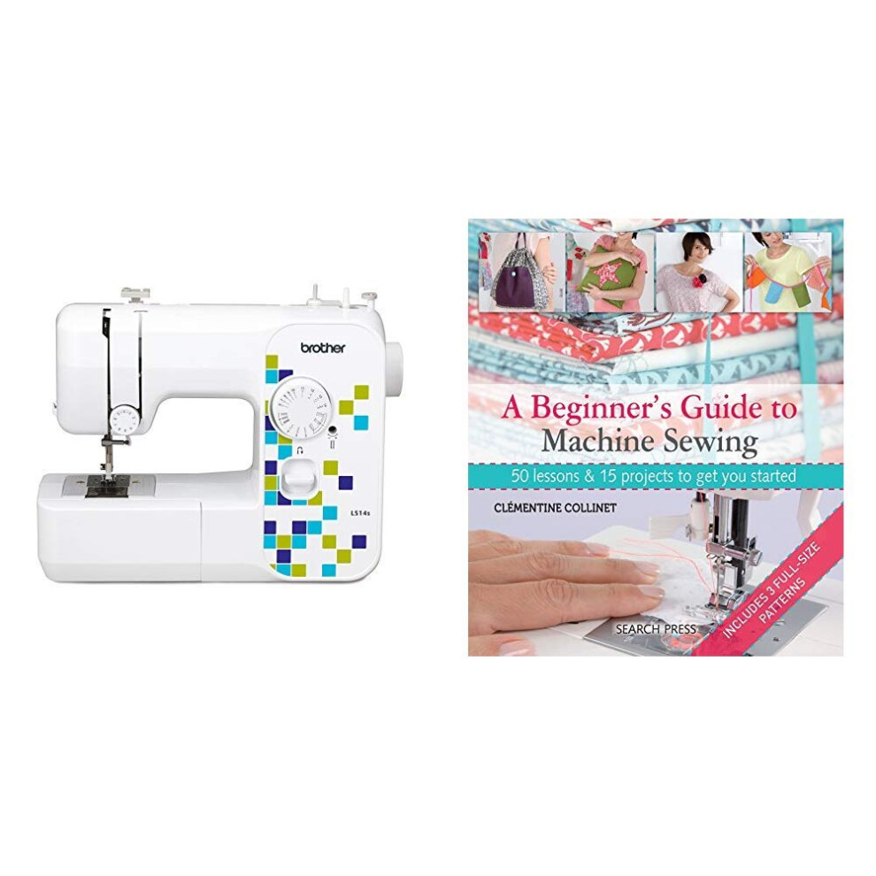 Brother Ls14s Metal Chassis Sewing Machine & A Beginner's Guide To Machine Sewing: 50 Lessons And 15 Projects To Get You Started
