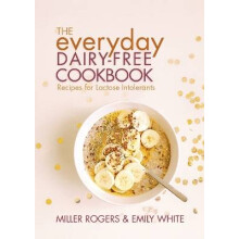 The Everyday Dairy-Free Cookbook