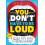 You Don't Have to be Loud 1