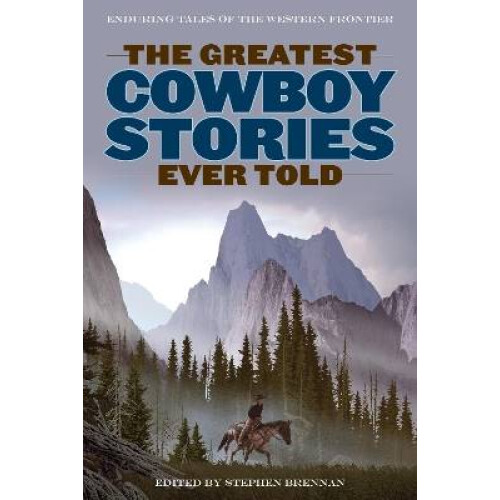 The Greatest Cowboy Stories Ever Told