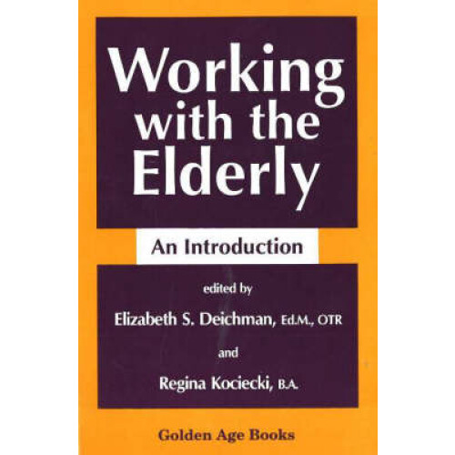 Working with the Elderly An Introduction Golden Age Books