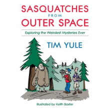 Sasquatches from Outer Space Exploring the Weirdest Mysteries Ever