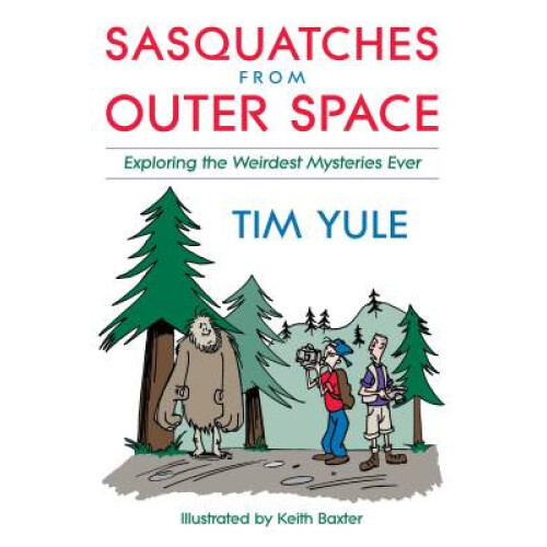 Sasquatches from Outer Space  Exploring the Weirdest Mysteries Ever